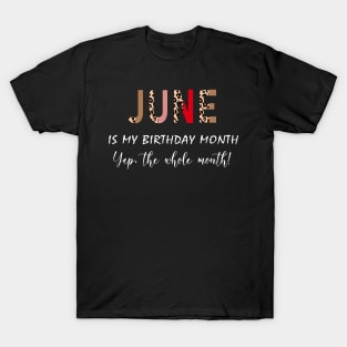 Leopard June Is My Birthday Month Yep The Whole Month T-Shirt